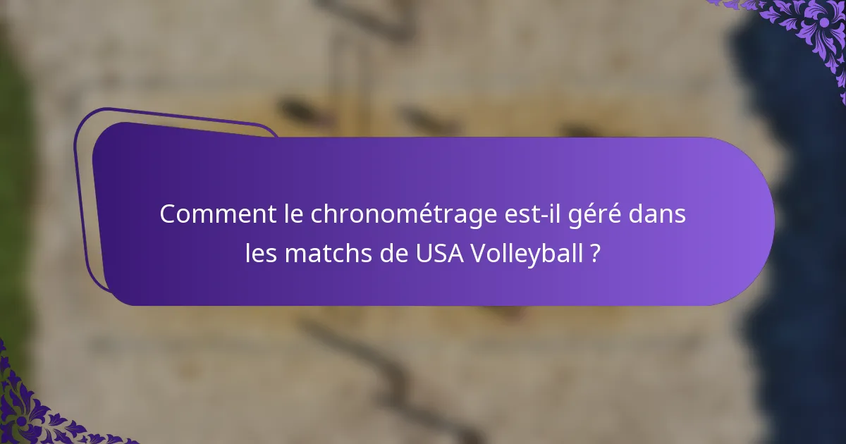 Comment le chronométrage est-il géré dans les matchs de USA Volleyball ?