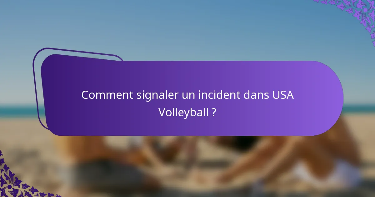 Comment signaler un incident dans USA Volleyball ?