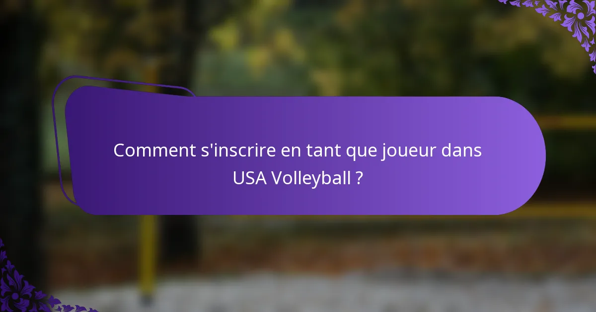 Comment s'inscrire en tant que joueur dans USA Volleyball ?