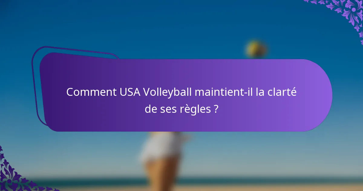 Comment USA Volleyball maintient-il la clarté de ses règles ?
