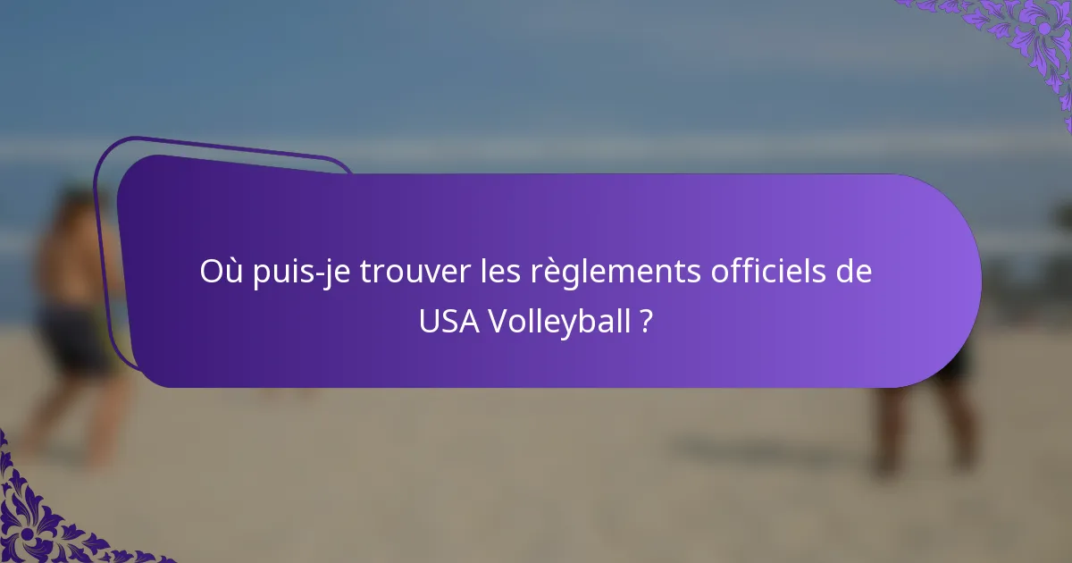 Où puis-je trouver les règlements officiels de USA Volleyball ?