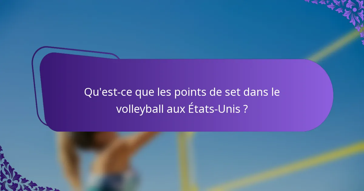 Qu'est-ce que les points de set dans le volleyball aux États-Unis ?