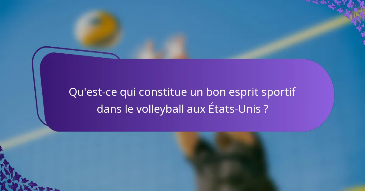Qu'est-ce qui constitue un bon esprit sportif dans le volleyball aux États-Unis ?