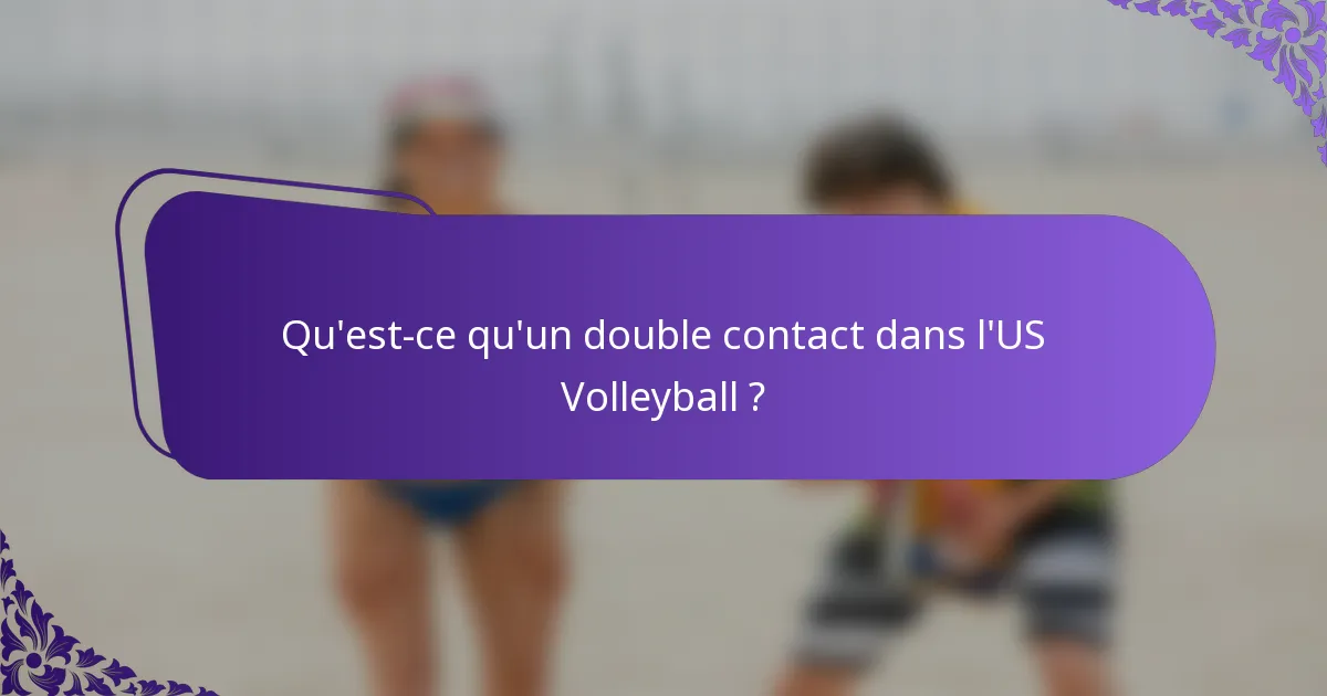 Qu'est-ce qu'un double contact dans l'US Volleyball ?